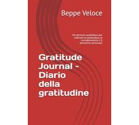 Gratitude Journal - Diario della gratitudine: Un percorso quotidiano per coltivare la gratitudine, la consapevolezza e il benessere personale