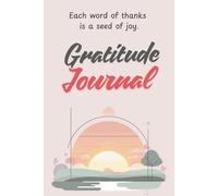 Gratitude Journal: Each word of thanks is a seed of joy