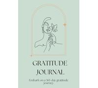 GRATITUDE JOURNAL: Embark on a 365-day gratitude journey