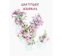 Gratitude Journal: Embrace The Small Joys: A Simple Guide To Daily Reflection And Gratitude