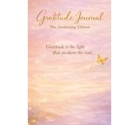 Gratitude Journal: Embracing the Awakening Journey Softcover Edition, 139 Pages