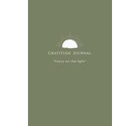 Gratitude Journal: Focus on the light: Olive Green Edition