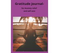 Gratitude Journal: For anxiety relief and self care