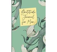 Gratitude Journal for Busy Moms: 100 Days of 5-Minute Daily Prompts for Joy, Grace, and Meaningful Moments