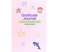 Gratitude Journal for Busy People: 5 Minutes a Day to Transform Your Life