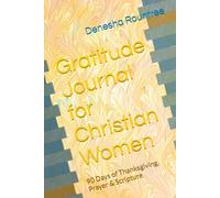 Gratitude Journal for Christian Women: 90 Days of Thanksgiving, Prayer & Scripture