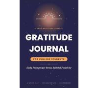 Gratitude Journal for College Students: Daily Prompts for Stress Relief and Positivity - A 5-Minute Undated Mindfulness Notebook to Boost Calm & Focus