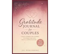 Gratitude Journal for Couples: A Daily Connection Journal to Strengthen Love, Trust & Communication: Shared Prompts, Reflections & Affirmations to Grow Together in Just Minutes a Day
