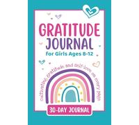 Gratitude Journal for Girls Ages 8-12: 5 minutes a day to build self-love, confidence and gratitude with positive affirmations and creative activities - 30 Days of Reflection and Joy