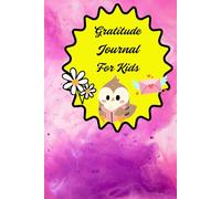 Gratitude Journal for kiddos: for developing creativity and healthy coping mechanism in kids