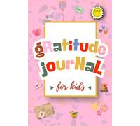 Gratitude Journal for Kids: 100 Day to Practice Thankfulness to Encourage Self Love for Girls Ages 7-11
