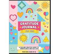Gratitude Journal for Kids: A Fun and Creative Guide to Mindfulness and Self-Love