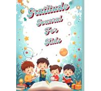 Gratitude Journal for Kids: A Journal to Teach Children to Practice Gratitude and Mindfulness