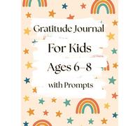 Gratitude Journal for Kids Ages 6-8 with Prompts: Fun Daily Prompts and Doodle Space to Build Positivity and Confidence