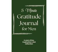 Gratitude Journal for Men: 5 Minute Self Care Notebook for a Year of Joy, Inspiration, and Reflection