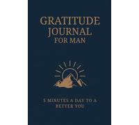 Gratitude Journal for Men - 5 Minutes a Day to a Better You