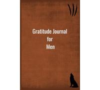 Gratitude Journal for Men: 90 Days of Reflection, Focus, and Growth: Cultivate Gratitude, Build Mental Strength, and Track Your Mindset