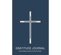 Gratitude Journal for Men- Philippians 4:8 Daily Reflections Journal: Finding Truth: A Men's Spiritual Growth Notebook That Encourages Thankfulness