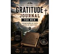 Gratitude Journal: For Men Strengthened by Faith, Guided by Gratitude