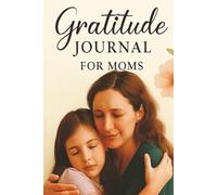 Gratitude Journal for Moms (Hard Cover)- A 90-Day Guided Journey of Self-Care, Mindfulness, and Joy