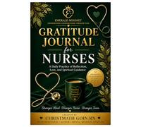 Gratitude Journal for Nurses: A Daily Practice of Reflection, Love, and Guidance