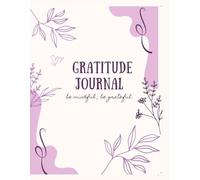 GRATITUDE JOURNAL FOR SELF LOVE & HEALING : A GUIDED JOURNAL TO RAISE YOUR VIBRATION AND REWIRE YOUR MINDSET
