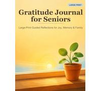 Gratitude Journal for Senior: Large Print Guided Reflections with Inspirational Quotes - Daily Prompts for Joy, Memory, and Family