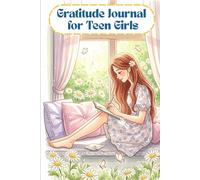 Gratitude Journal for Teen Girls: Cultivate Mindfulness Through Positive Affirmations