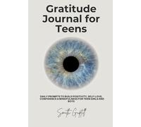 Gratitude Journal for Teens: Daily Prompts to Build Positivity, Self-Love, Confidence & Mindfulness for Teen Girls and Boys