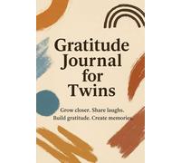 Gratitude Journal for Twins: A Shared Journal of Positivity and Connection: Daily Reflections to Share Gratitude, Joy, and Special Memories Together