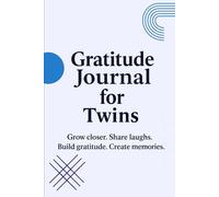 Gratitude Journal for Twins: A Shared Journal of Positivity and Connection: Daily Reflections to Share Gratitude, Joy, and Special Memories Together