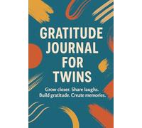 Gratitude Journal for Twins: A Shared Journal of Positivity and Connection: Daily Reflections to Share Gratitude, Joy, and Special Memories Together