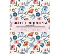 Gratitude Journal for Women: 5-Minute Daily Practice for Positivity, Mindfulness & Self-Care