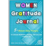 Gratitude Journal for Women: A Daily 5-Minute Guide to Mindfulness, Positivity, Affirmations, and Self-Care