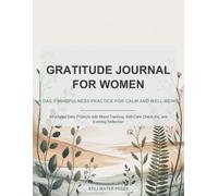 Gratitude Journal for Women: A Daily Mindfulness Practice for Calm and Well-Being: Structured Daily Prompts with Mood Tracking, Self-Care Check-Ins, and Evening Reflection