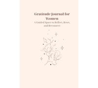 Gratitude Journal for Women: A Guided Space to Reflect, Reset, and Reconnect