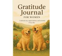 Gratitude Journal for Women: Cultivate joy, appreciation, and serenity every day