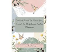 Gratitude Journal for Women: Daily Prompts for Mindfulness & Positive Affirmations: A 90-Day Guided Workbook to Cultivate Thankfulness and Improve Mental Well-being