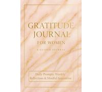 Gratitude Journal for Women - Daily Prompts, Weekly Reflections & Mindful Inspiration: A Guided 60-Day Gratitude Workbook with Unique Daily Affirmations & Mood Tracker