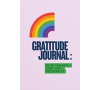 Gratitude Journal: Give Thanks · Find Joy · Positivity | Daily Journal for Self-Care and Mindfulness: A Simple Daily Gratitude Notebook to Cultivate Positivity, Mindful Living, and Joy