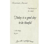 Gratitude Journal: Good Days Start With Gratitude: 130 days To Cultivate An Attitude Of Gratitude. Positivity Diary for a Happier You in Just 5 Minutes a Day