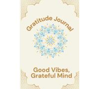 Gratitude Journal: Good Vibes, Grateful Mind
