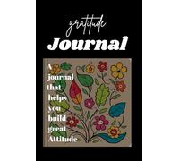 Gratitude journal: it helps you build a great attitude