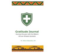 Gratitude Journal: Journey the year with the Bible & African Wisdom Symbols