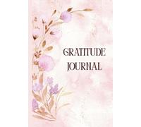 Gratitude Journal Notebook: Daily Gratitude: A 5-Minute Daily Journal for Mindfulness, Self-Care, Positivity, Reflection, and Personal Growth