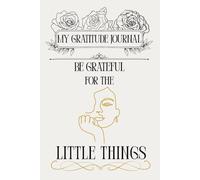 Gratitude Journal Notebook / Daily Gratitude Self-Care Affirmations / Be Grateful For The Little Things / 100 Days Gratitude Journal with Prompts
