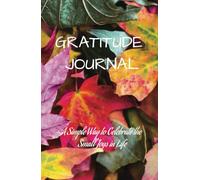 Gratitude Journal Notebook : Daily Gratitude Self Care Affirmations to Manifest a Better Life: 130 days of Track Your Gratitude, Boost Positivity, and Manifest Happiness Every Day