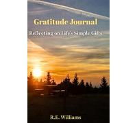 Gratitude Journal: Reflecting on Life's Simple Gifts