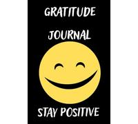 Gratitude Journal Stay Positive | 6x9 in | 100 lined of therapeutic pages: 5 minutes for 100 days write down every moment emotion exercise memory and concentration.