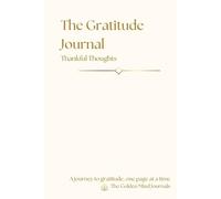 Gratitude Journal: Thankful Thoughts: A Guided Workbook to Cultivate Positivity, Inner Peace, and Joy-Perfect for Daily Reflection and Personal Growth